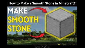 How to Make Smooth Stone in Minecraft? – Complete Guide